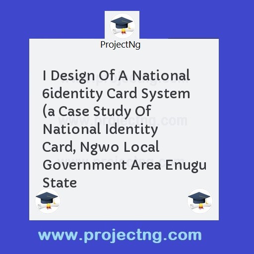 I Design Of A National 6identity Card System 
