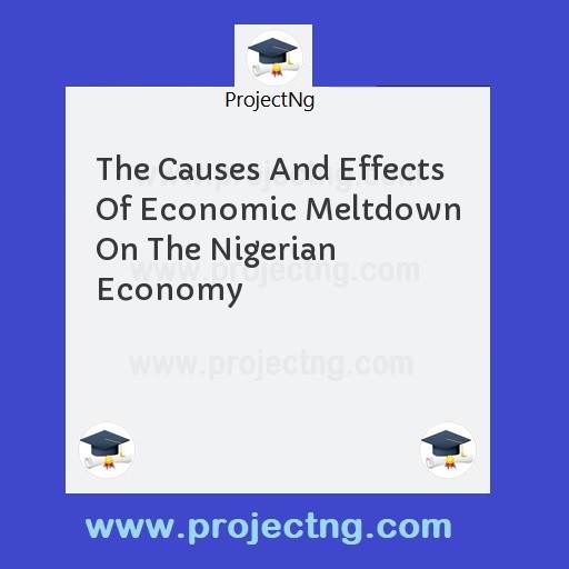 The Causes And Effects Of Economic Meltdown On The Nigerian Economy