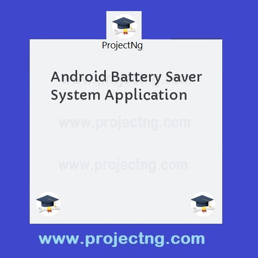 Android Battery Saver System Application