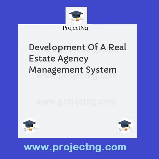 Development Of A Real Estate Agency Management System