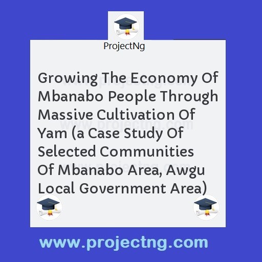 Growing The Economy Of Mbanabo People Through Massive Cultivation Of Yam 