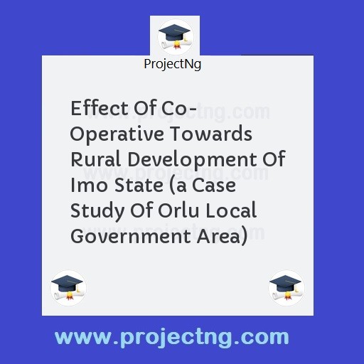 Effect Of Co- Operative Towards Rural Development Of Imo State 