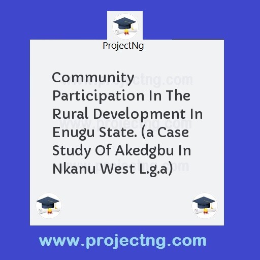 Community Participation In The Rural Development In Enugu State. 