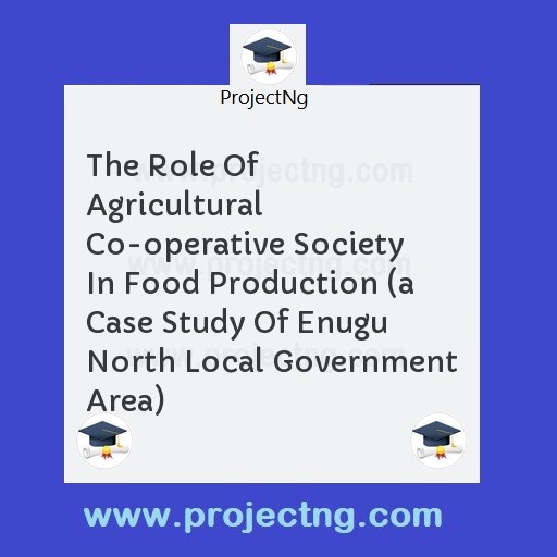 The Role Of Agricultural Co-operative Society In Food Production 