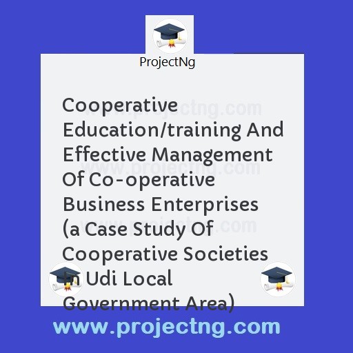 Cooperative Education/training And Effective Management Of Co-operative Business Enterprises  