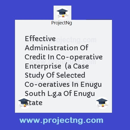 Effective Administration Of Credit In Co-operative Enterprise  