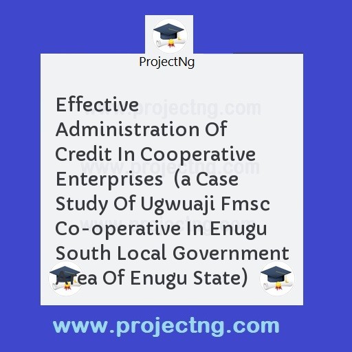 Effective Administration Of Credit In Cooperative Enterprises  