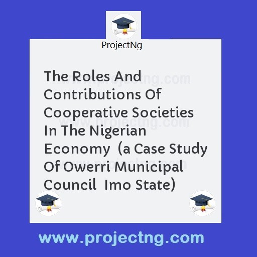 The Roles And Contributions Of Cooperative Societies In The Nigerian Economy  