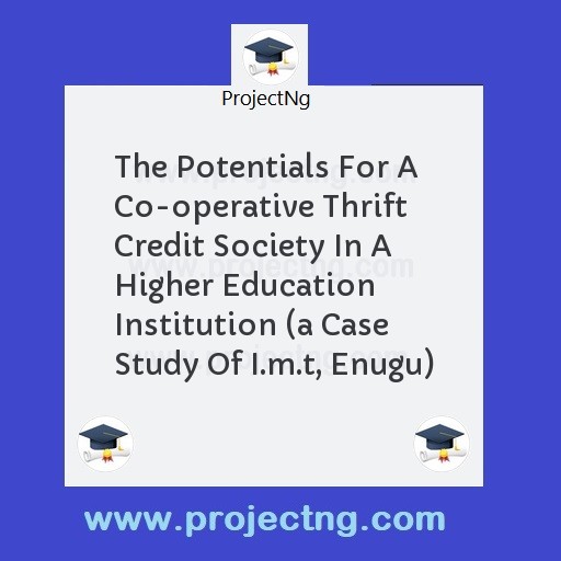 The Potentials For A Co-operative Thrift Credit Society In A Higher Education Institution 