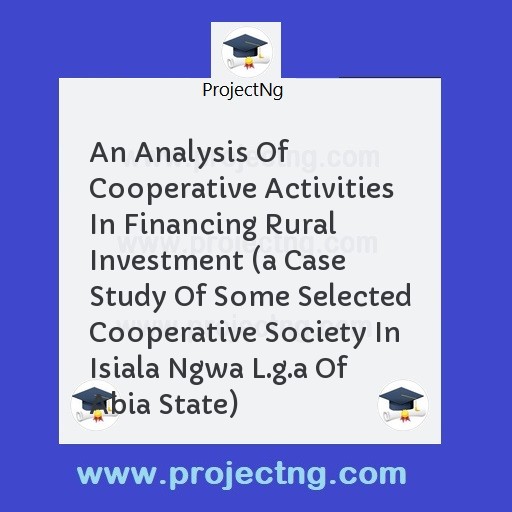 An Analysis Of Cooperative Activities In Financing Rural Investment 