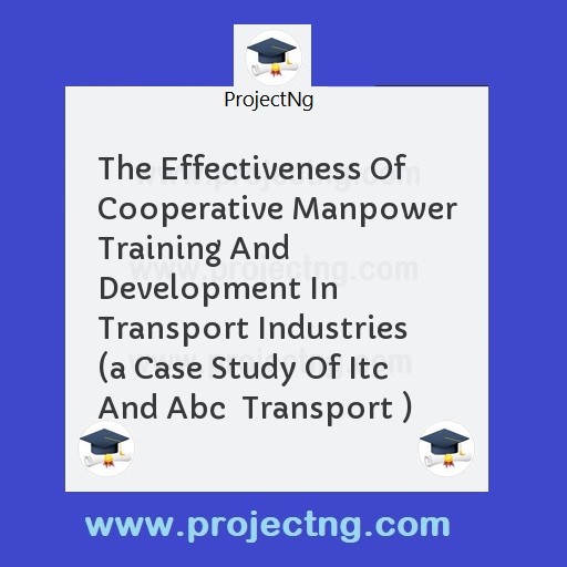 The Effectiveness Of Cooperative Manpower Training And Development In Transport Industries   