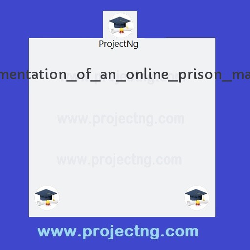 Design and implementation of an online prison management system