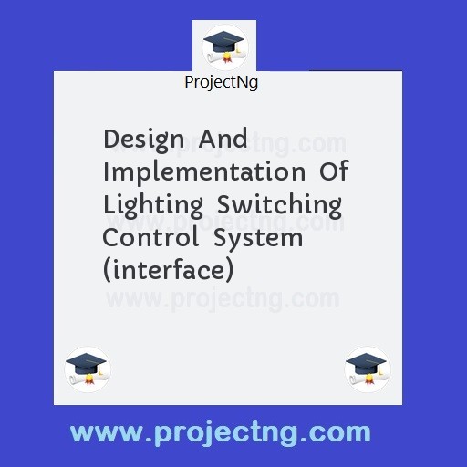Design  And  Implementation  Of  Lighting  Switching  Control  System  (interface)