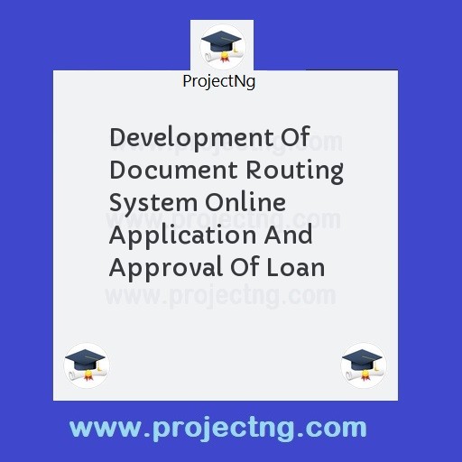 Development Of Document Routing System Online Application And Approval Of Loan