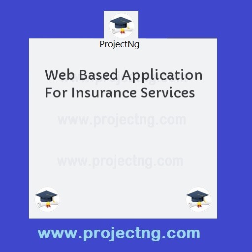 Web Based Application For Insurance Services