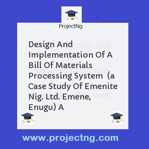 Design And Implementation Of A Bill Of Materials Processing System  