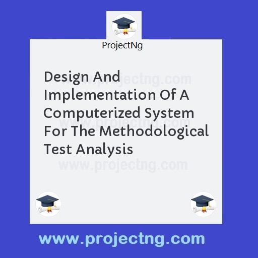 Design And Implementation Of A Computerized System For The Methodological Test Analysis