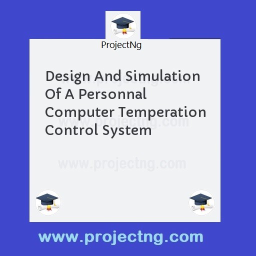 Design And Simulation Of A Personnal Computer Temperation Control System