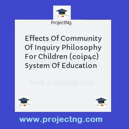 Effects Of Community Of Inquiry Philosophy For Children (coip4c) System Of Education