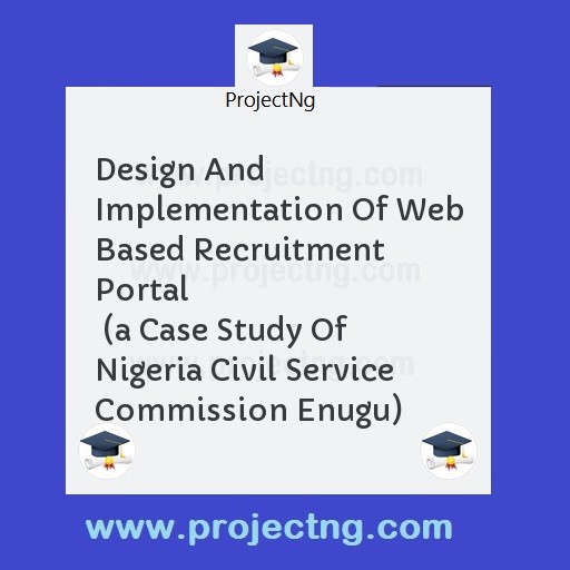 Design And Implementation Of Web Based Recruitment Portal                  