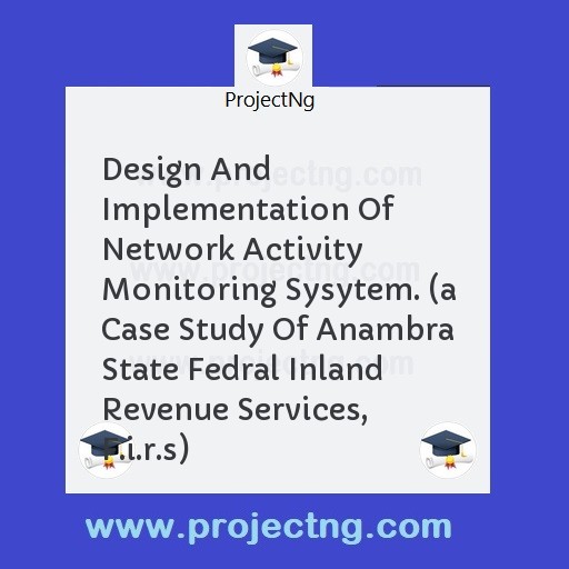 Design And Implementation Of Network Activity Monitoring Sysytem. 