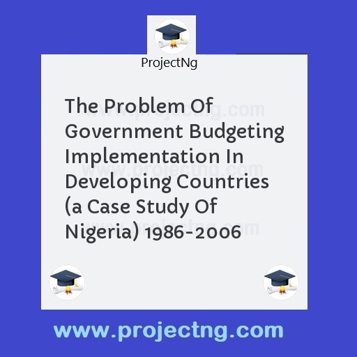 The Problem Of Government Budgeting Implementation In Developing Countries 