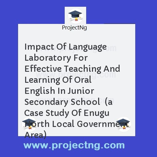 Impact Of Language Laboratory For Effective Teaching And Learning Of Oral English In Junior Secondary School  