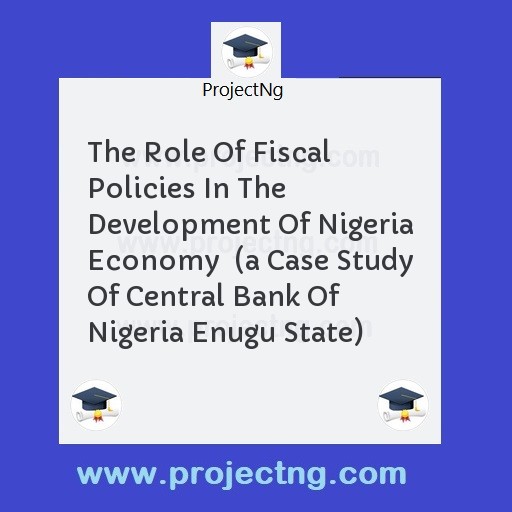 The Role Of Fiscal Policies In The Development Of Nigeria Economy  
