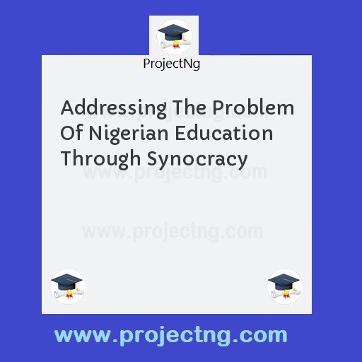 Addressing The Problem Of Nigerian Education Through Synocracy