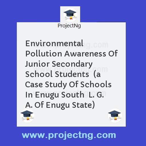 Environmental Pollution Awareness Of Junior Secondary School Students  