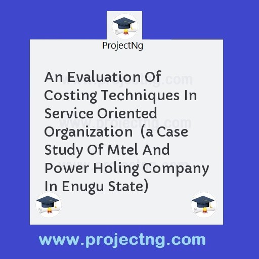 An Evaluation Of Costing Techniques In Service Oriented Organization  