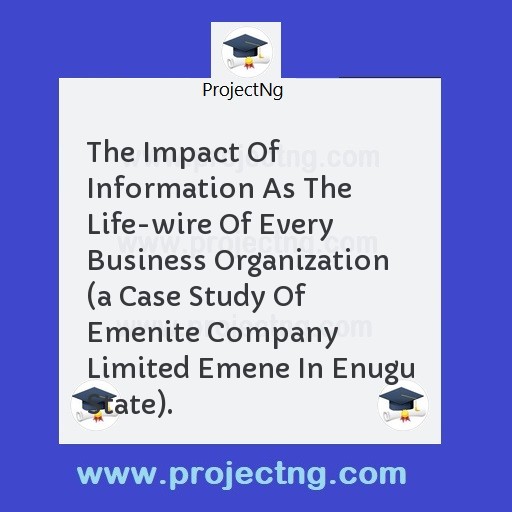 The Impact Of Information As The Life-wire Of Every Business Organization 