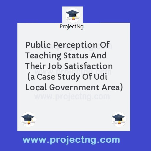 Public Perception Of Teaching Status And Their Job Satisfaction  
