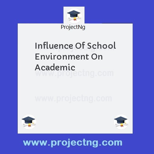Influence Of School Environment On Academic