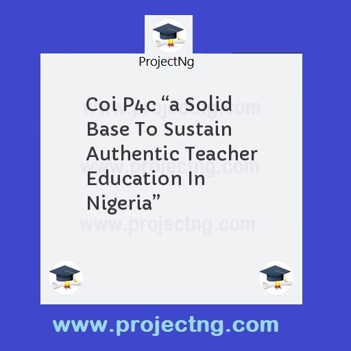 Coi P4c “a Solid Base To Sustain Authentic Teacher Education In Nigeria”