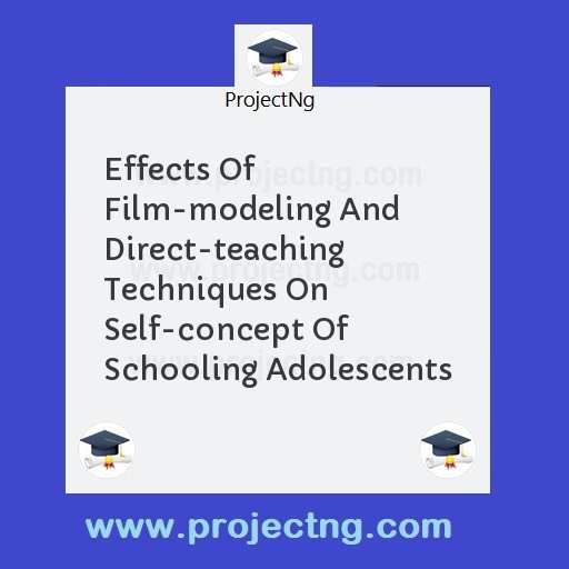 Effects Of Film-modeling And Direct-teaching Techniques On Self-concept Of Schooling Adolescents