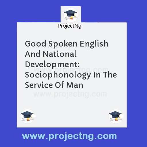 Good Spoken English And National Development: Sociophonology In The  Service Of Man