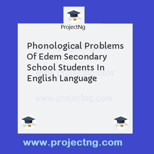 Phonological Problems Of Edem Secondary School Students In English Language