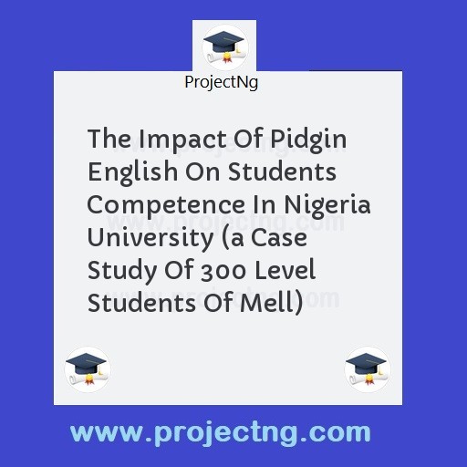 The Impact Of Pidgin English On Students Competence In Nigeria University 
