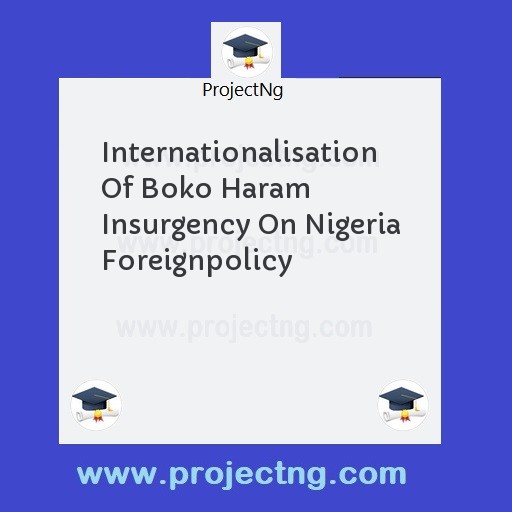 Internationalisation Of Boko Haram Insurgency On Nigeria Foreignpolicy