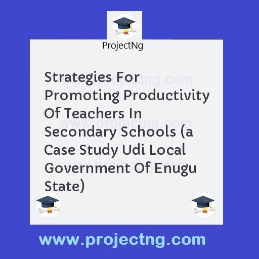 Strategies For Promoting Productivity Of Teachers In Secondary Schools 