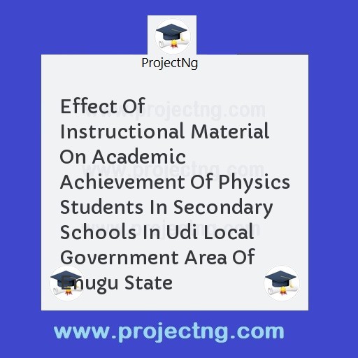 Effect Of Instructional Material On Academic Achievement Of Physics Students In Secondary Schools In Udi Local Government Area Of Enugu State