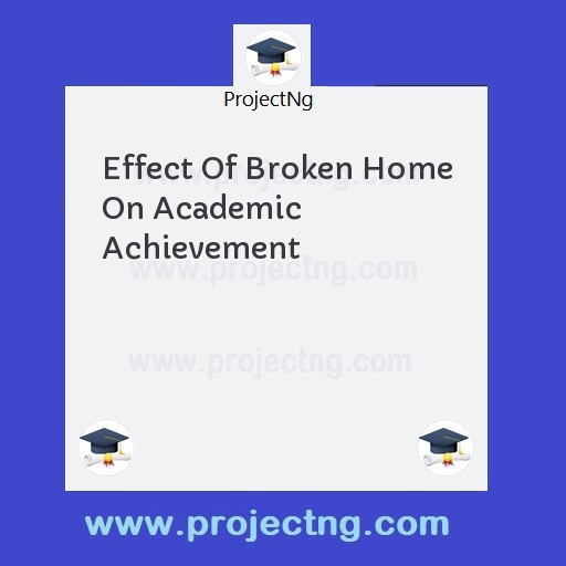 Effect Of Broken Home On Academic Achievement