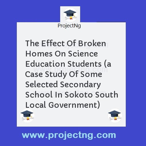 The Effect Of Broken Homes On Science Education Students 