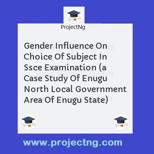 Gender Influence On Choice Of Subject In Ssce Examination 