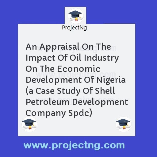 An Appraisal On The Impact Of Oil Industry On The Economic Development Of Nigeria 