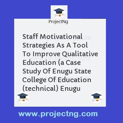 Staff Motivational Strategies As A Tool To Improve Qualitative Education 