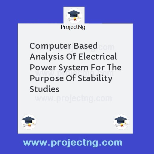 Computer Based Analysis Of Electrical Power System For The Purpose Of Stability Studies