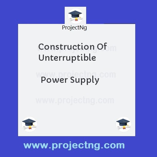 Construction Of Unterruptible                                  Power Supply