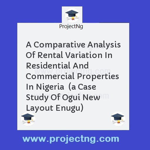 A Comparative Analysis Of Rental Variation In Residential And Commercial Properties In Nigeria  